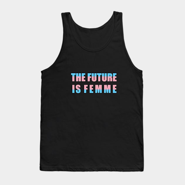 The future is femme Tank Top by NickiPostsStuff